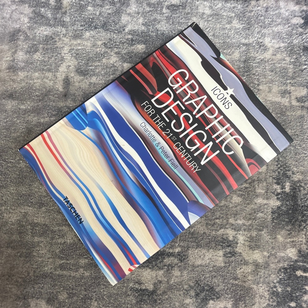 Graphic Design for the 21st Century TASCHEN Icons Charlotte & Peter Fiell